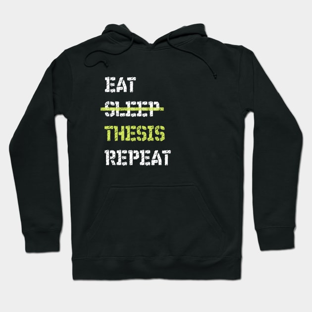 Eat Sleep Thesis Repeat Doctorate Thesis Hoodie by TriHarder12